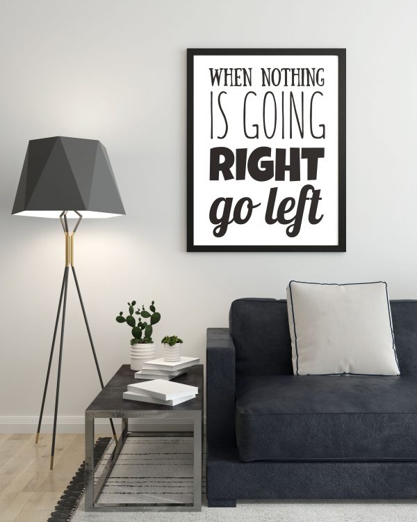 plakat when nothing is going right go left