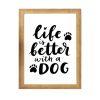 Plakat - life is better with a dog