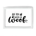 Plakat - all you need is woof